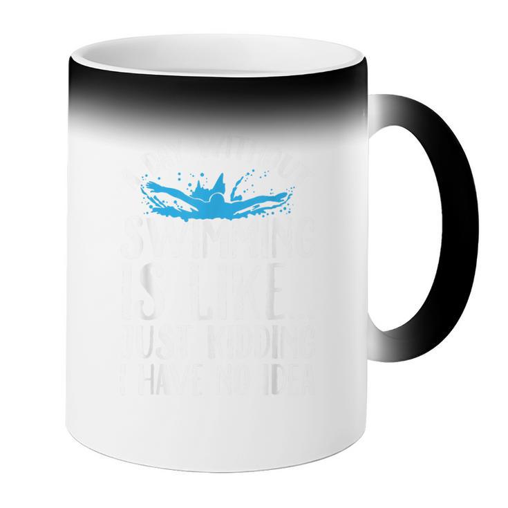 A Day Without Swimming Is Like Swimming Swimmer T-Shirt Coffee Color Changing Mug A Day Without Swimming Is Like Swimming Swimmer T-Shirt Coffee Color Changing Mug
