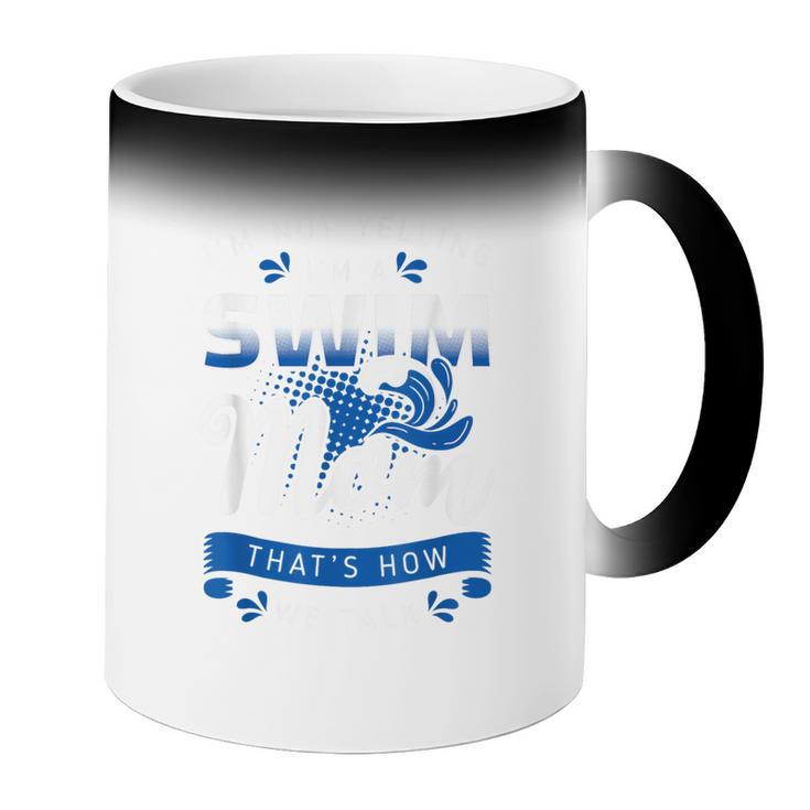 I'm Not Yelling I'm A Swim Mom That's How We Talk Swimming Coffee Color Changing Mug I'm Not Yelling I'm A Swim Mom That's How We Talk Swimming Coffee Color Changing Mug