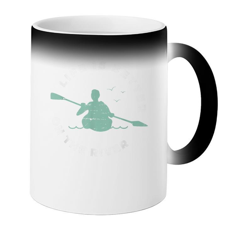 Life Is Better On The River Kayaking Canoe Boating Kayak Coffee Color Changing Mug Life Is Better On The River Kayaking Canoe Boating Kayak Coffee Color Changing Mug