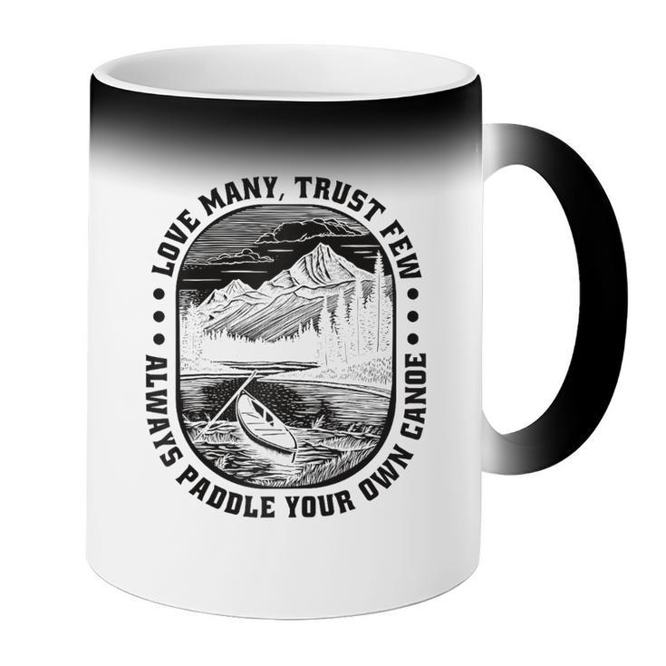 Love Many Trust Few Always Paddle Your Own Canoe Raglan Baseball Tee Coffee Color Changing Mug Love Many Trust Few Always Paddle Your Own Canoe Raglan Baseball Tee Coffee Color Changing Mug