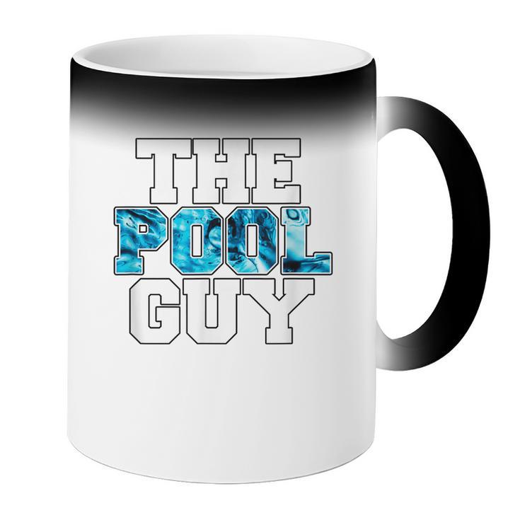 The Pool Guy For Pool Worker Swimming Pool Experts Coffee Color Changing Mug The Pool Guy For Pool Worker Swimming Pool Experts Coffee Color Changing Mug