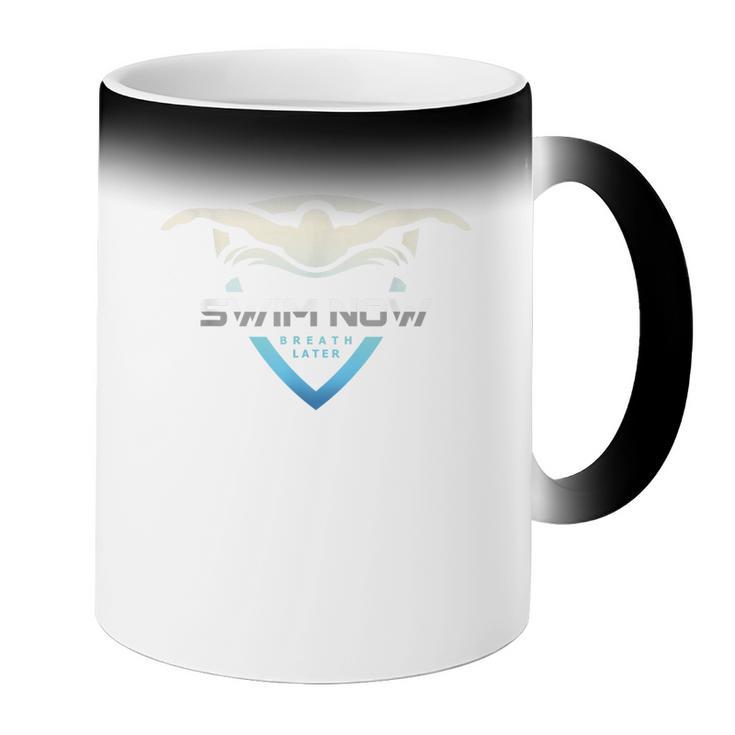 Swim Now Breath Later Swimmer Swimming Indoor Pool Athlete Coffee Color Changing Mug