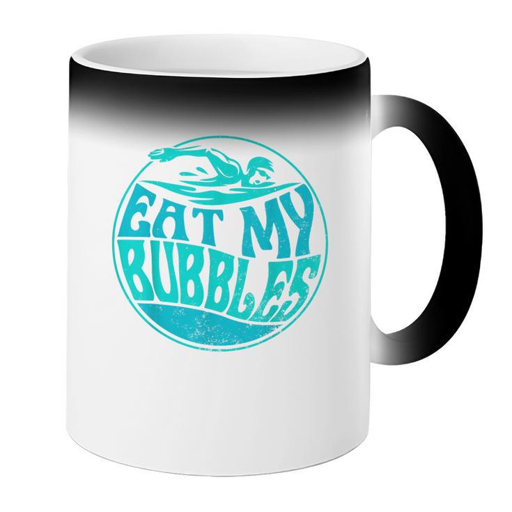 Swimming Quote For Swimmers Swim Team Eat My Bubbles Coffee Color Changing Mug Swimming Quote For Swimmers Swim Team Eat My Bubbles Coffee Color Changing Mug
