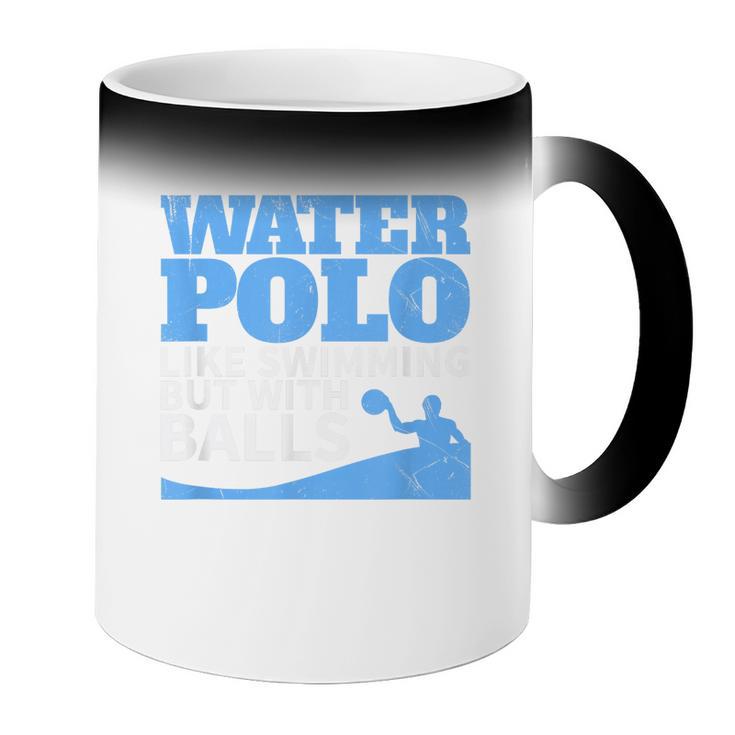 Water Polo Like Swimming But With Balls T-Shirt Coffee Color Changing Mug Water Polo Like Swimming But With Balls T-Shirt Coffee Color Changing Mug
