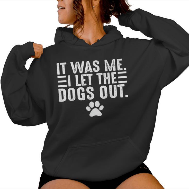 Dog Lover It Was Me I Let The Dogs Out Mom Dad Dog's Paw Women Hoodie