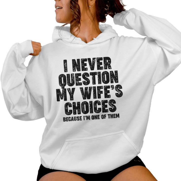 Never Question My Wife's Choices Divertente Regalo Per Papà Felpa con cappuccio da donna