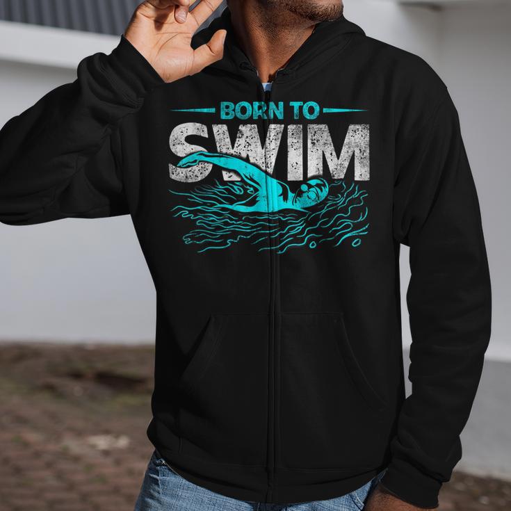 Born To Swim Swimmers For Swimming Athlete Zip Up Hoodie Born To Swim Swimmers For Swimming Athlete Zip Up Hoodie