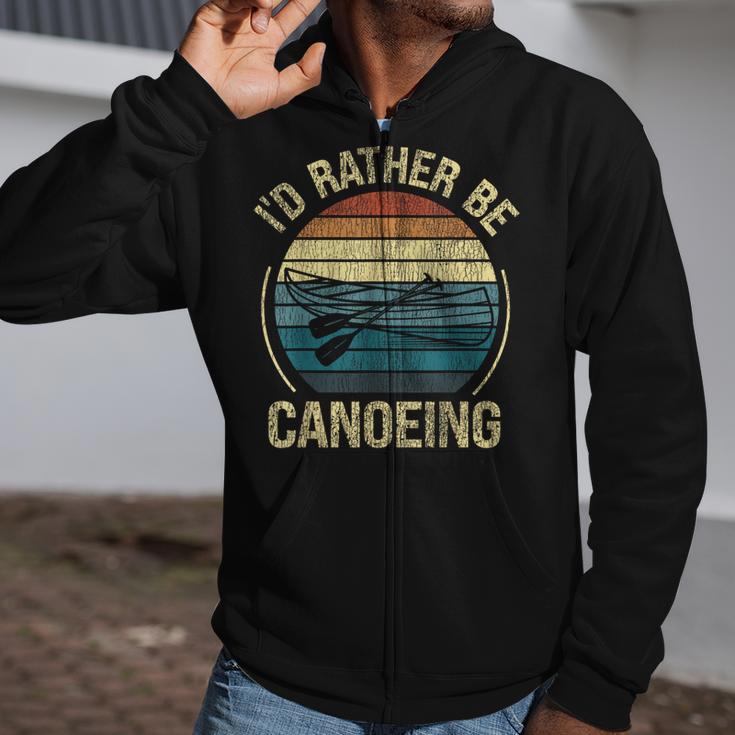 Canoe Canoeing Retro Vintage I'D Rather Be Canoeing Zip Up Hoodie