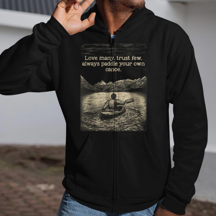 Love Many Trust Few Always Paddle Your Own Canoe Tee Zip Up Hoodie Love Many Trust Few Always Paddle Your Own Canoe Tee Zip Up Hoodie