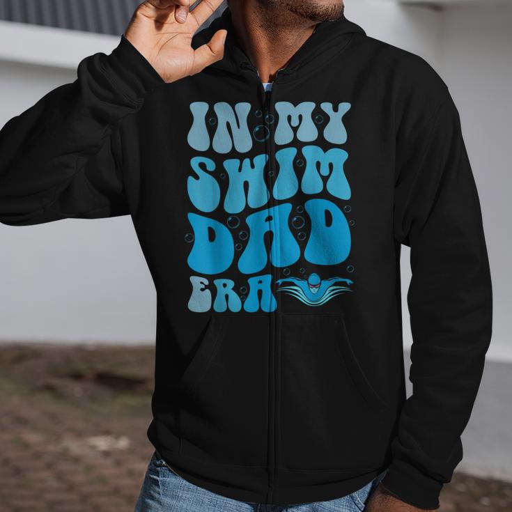In My Swim Dad Era Swim Dad Swimming Fathers Day Zip Up Hoodie In My Swim Dad Era Swim Dad Swimming Fathers Day Zip Up Hoodie