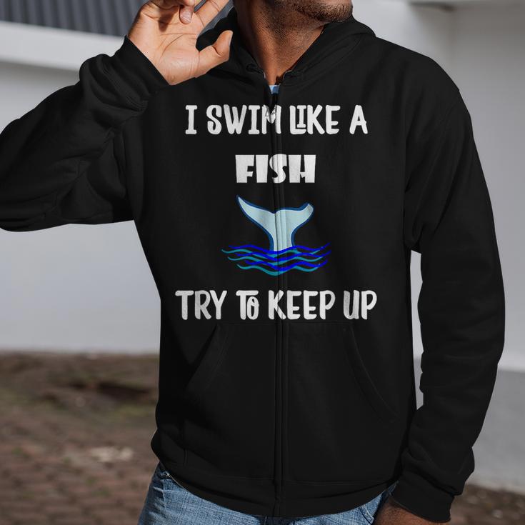 Swim Like a Fish Swimming Sport ExerciseShirt Dk Zip Up Hoodie Swim Like a Fish Swimming Sport ExerciseShirt Dk Zip Up Hoodie