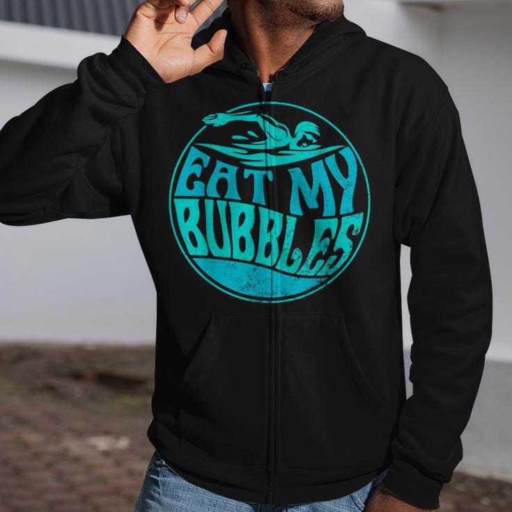 Swimming Quote For Swimmers Swim Team Eat My Bubbles Zip Up Hoodie Swimming Quote For Swimmers Swim Team Eat My Bubbles Zip Up Hoodie