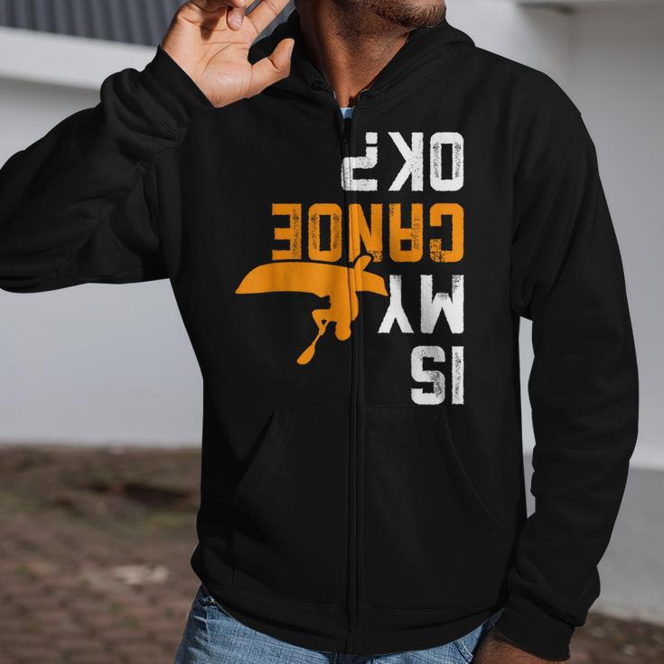 Upside Down Is My Canoe OK Stuff For Canoer Zip Up Hoodie