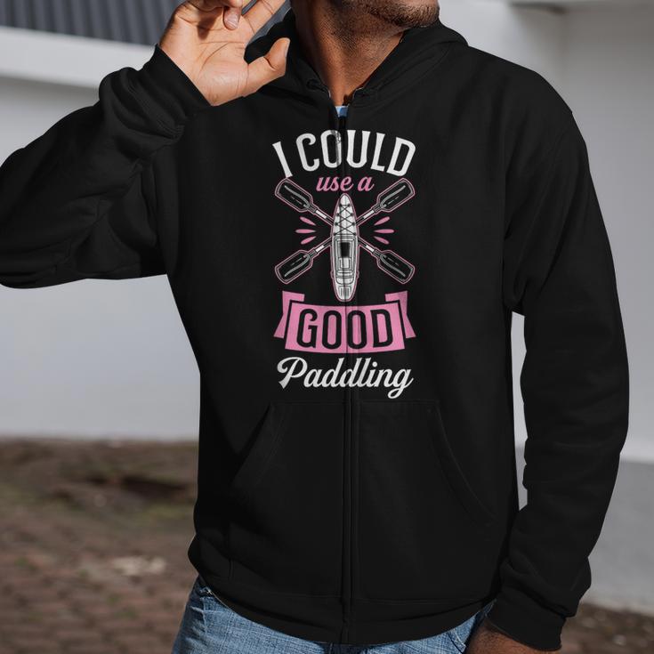 I Could Use A Good Paddling River Lake Canoe Kayak Zip Up Hoodie