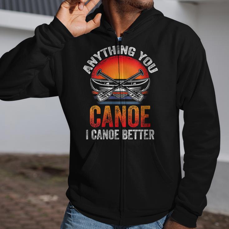Women's Everything You Canoe I Canoe Better Zip Up Hoodie Women's Everything You Canoe I Canoe Better Zip Up Hoodie