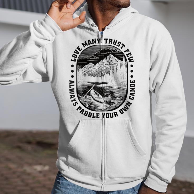 Love Many Trust Few Always Paddle Your Own Canoe Raglan Baseball Tee Zip Up Hoodie