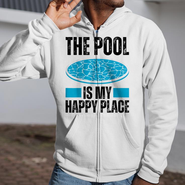 The Pool Is My Happy Place Swimming For Swimmer Zip Up Hoodie The Pool Is My Happy Place Swimming For Swimmer Zip Up Hoodie