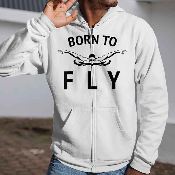 Swimmer Swim Team Born To Fly Butterfly Stroke Swimming Zip Up Hoodie