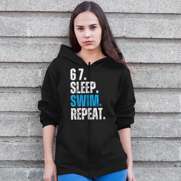 67 Sleep Swim Repeat Swimming Swimmer 67 Meme Zip Up Hoodie