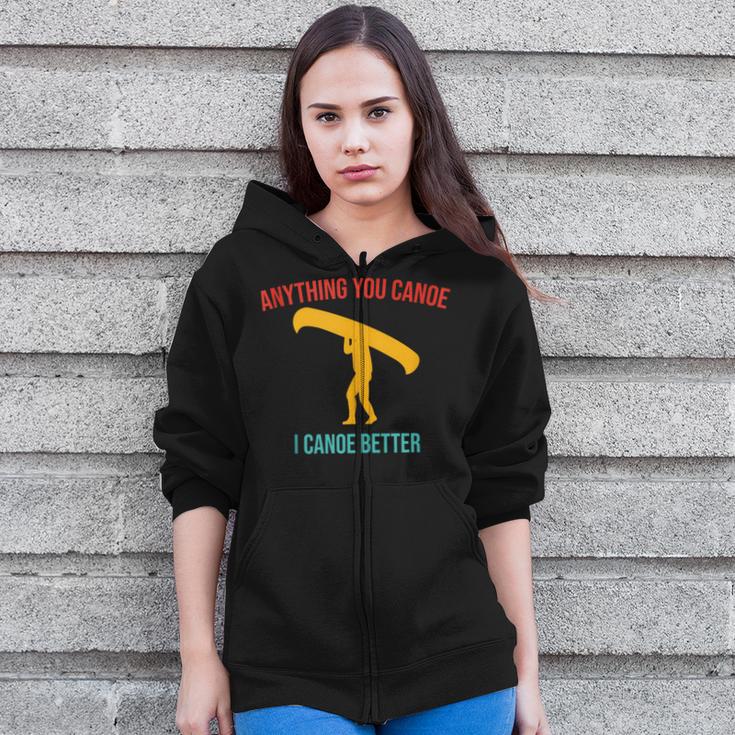 Anything You Canoe I Canoe Better Vintage Quote Sleeveless Zip Up Hoodie