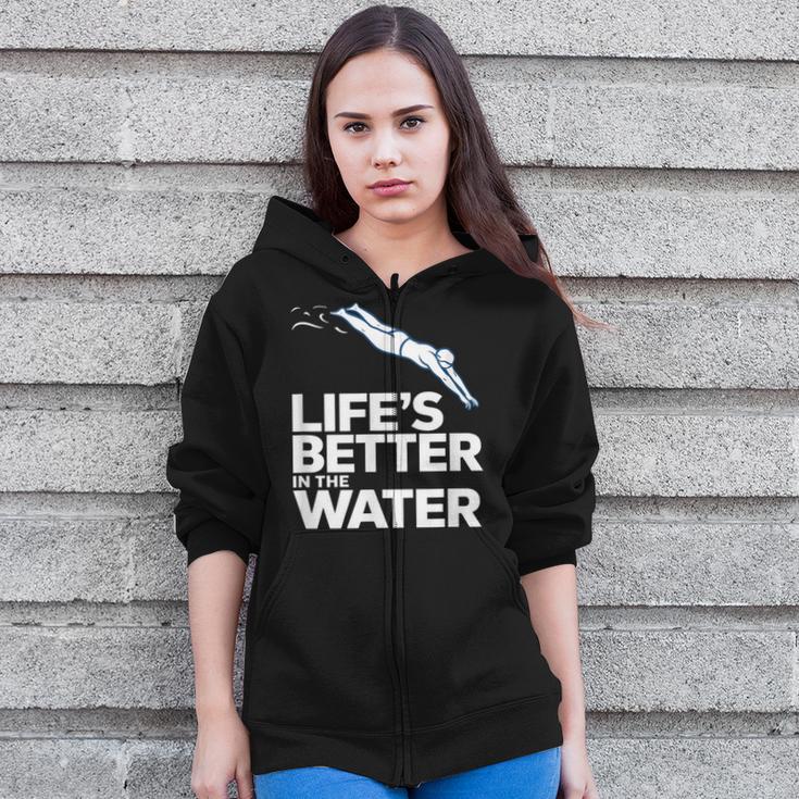 Life Is The Better In The Water Swimming Swimmers Zip Up Hoodie Life Is The Better In The Water Swimming Swimmers Zip Up Hoodie