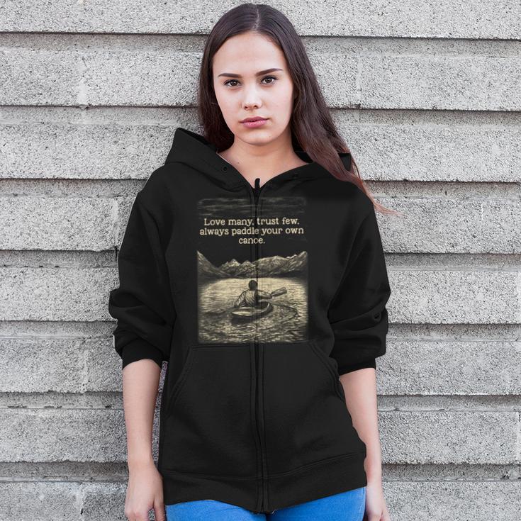 Love Many Trust Few Always Paddle Your Own Canoe Tee Zip Up Hoodie Love Many Trust Few Always Paddle Your Own Canoe Tee Zip Up Hoodie