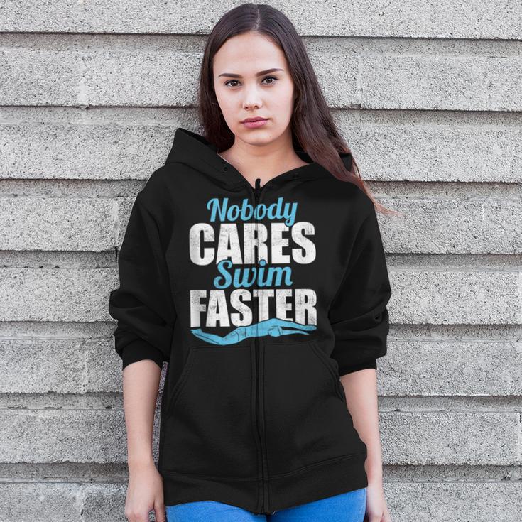 Nobody Cares Swim Faster Swimming Swim Team Zip Up Hoodie