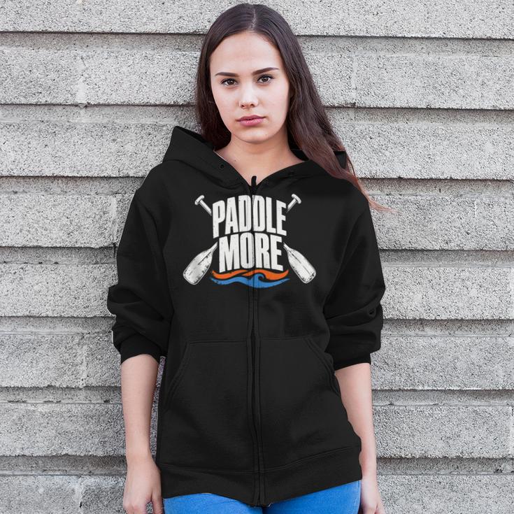 Paddle More Kayak Canoe Paddling Graphic Zip Up Hoodie Paddle More Kayak Canoe Paddling Graphic Zip Up Hoodie