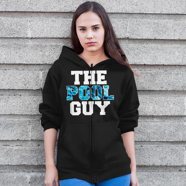 The Pool Guy For Pool Worker Swimming Pool Experts Zip Up Hoodie The Pool Guy For Pool Worker Swimming Pool Experts Zip Up Hoodie