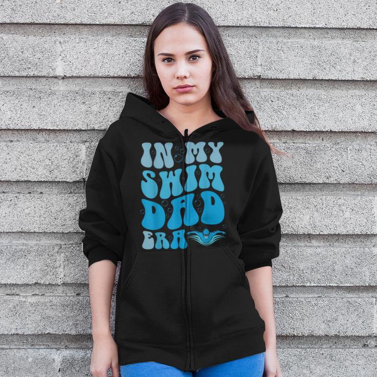 In My Swim Dad Era Swim Dad Swimming Fathers Day Zip Up Hoodie In My Swim Dad Era Swim Dad Swimming Fathers Day Zip Up Hoodie