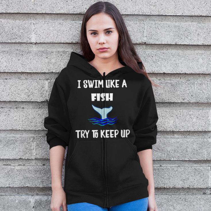 Swim Like a Fish Swimming Sport ExerciseShirt Dk Zip Up Hoodie Swim Like a Fish Swimming Sport ExerciseShirt Dk Zip Up Hoodie