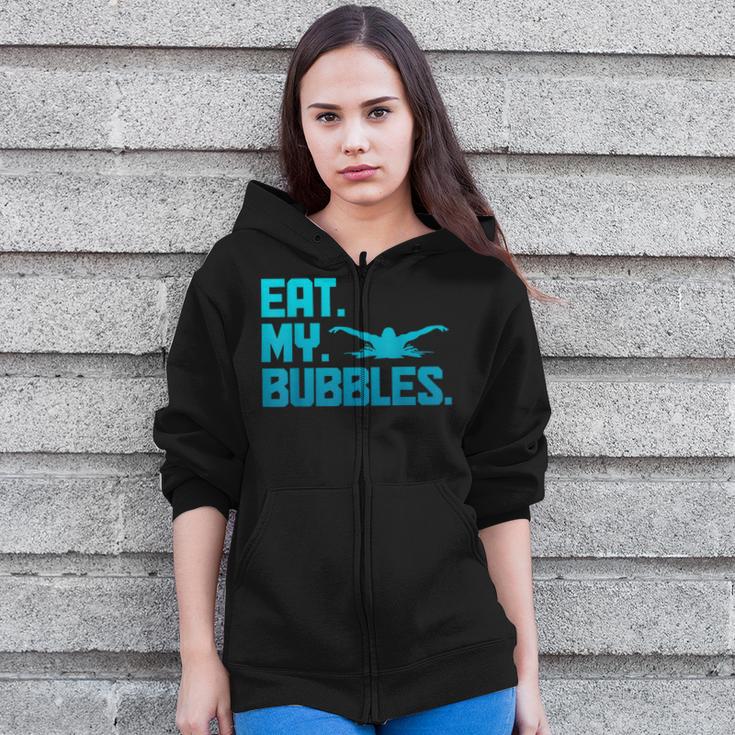 Swimming Eat My Bubbles Swimmer Swim Zip Up Hoodie Swimming Eat My Bubbles Swimmer Swim Zip Up Hoodie