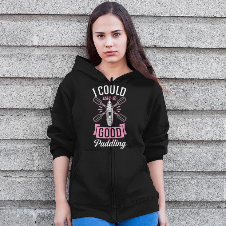 I Could Use A Good Paddling River Lake Canoe Kayak Zip Up Hoodie