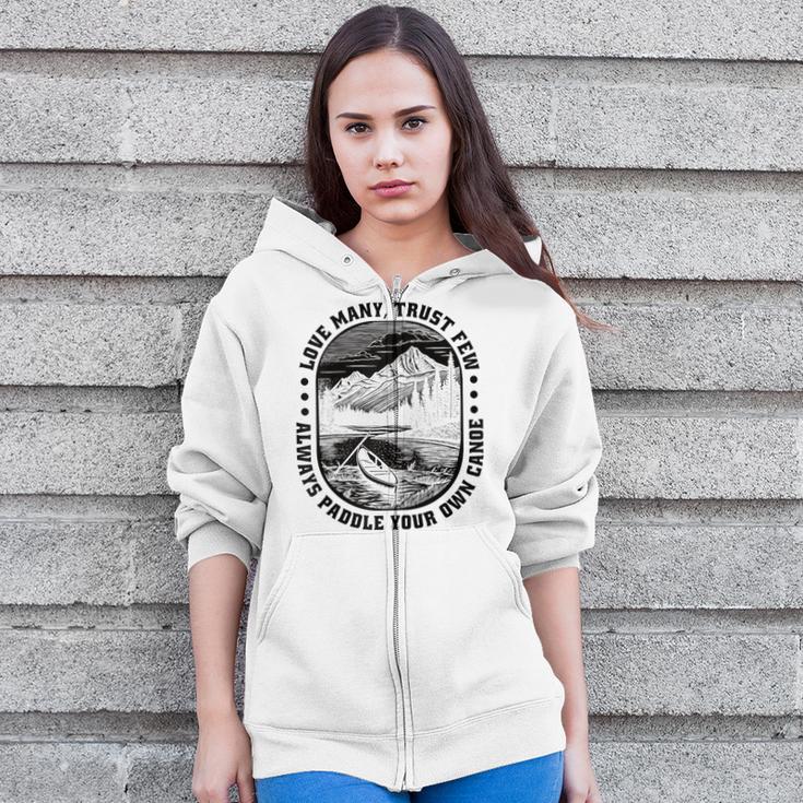 Love Many Trust Few Always Paddle Your Own Canoe Raglan Baseball Tee Zip Up Hoodie