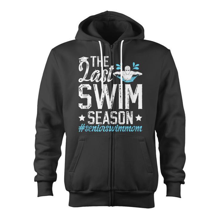 Last Swim Season Swim Senior Mom Swimming Senior Mama Zip Up Hoodie