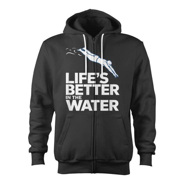 Life Is The Better In The Water Swimming Swimmers Zip Up Hoodie