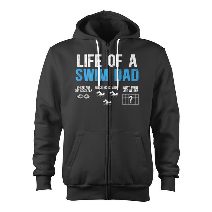 Life Of A Swim Dad Of A Swimmer Dad Swimming Father Zip Up Hoodie