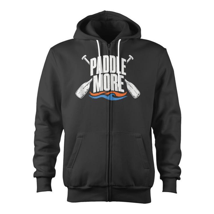 Paddle More Kayak Canoe Paddling Graphic Zip Up Hoodie
