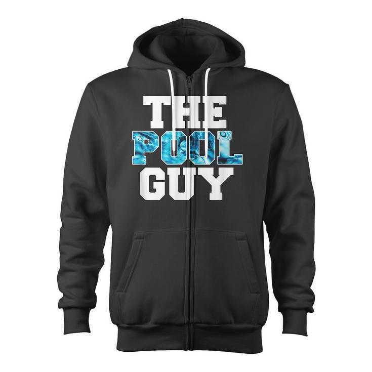 The Pool Guy For Pool Worker Swimming Pool Experts Zip Up Hoodie