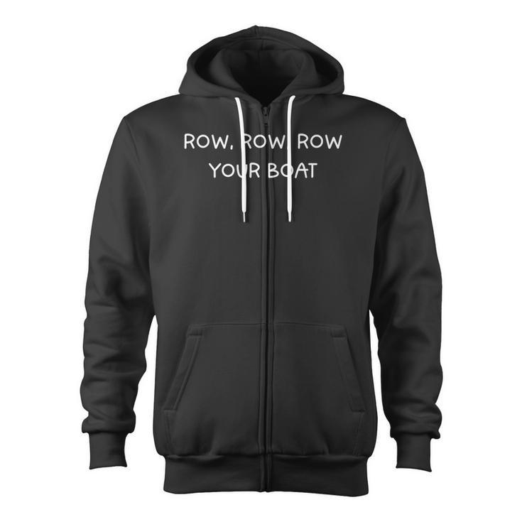 Row Row Row Your Boat Canoe Text Saying Zip Up Hoodie