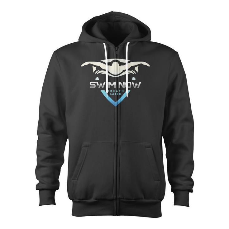 Swim Now Breath Later Swimmer Swimming Indoor Pool Athlete Zip Up Hoodie