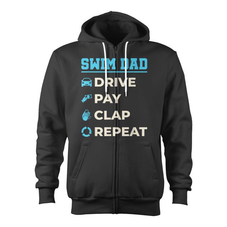 Swim Dad Drive Pay Clap Repeat Swimming Team Father Zip Up Hoodie