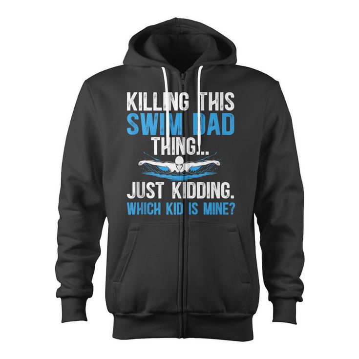 This Swim Dad Thing Swimming Dad Of A Swimmer Father Zip Up Hoodie