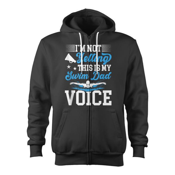 Swim Dad Voice Swimming Dad Of A Swimmer Father Zip Up Hoodie