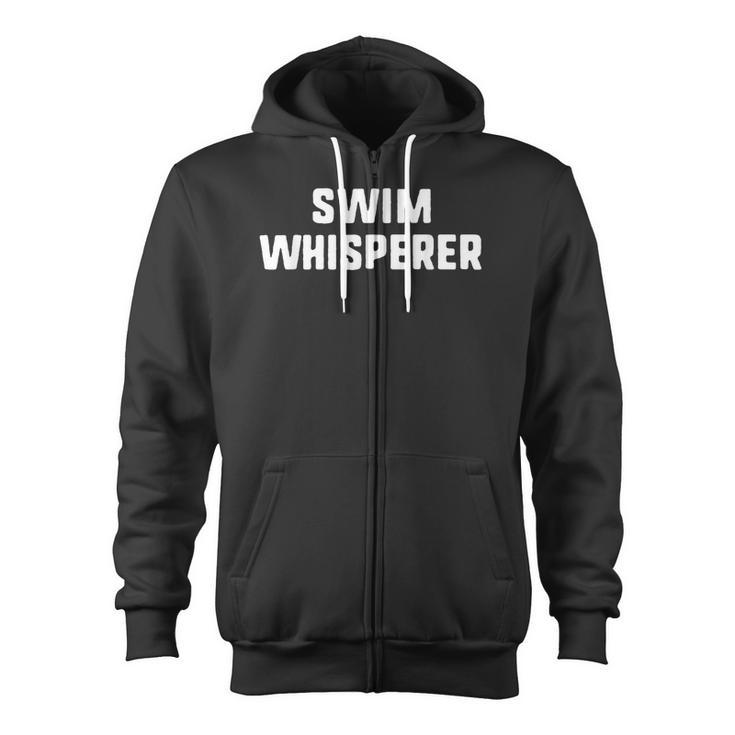 Swim Whisperer Swimming Coach Teacher Instructor Zip Up Hoodie