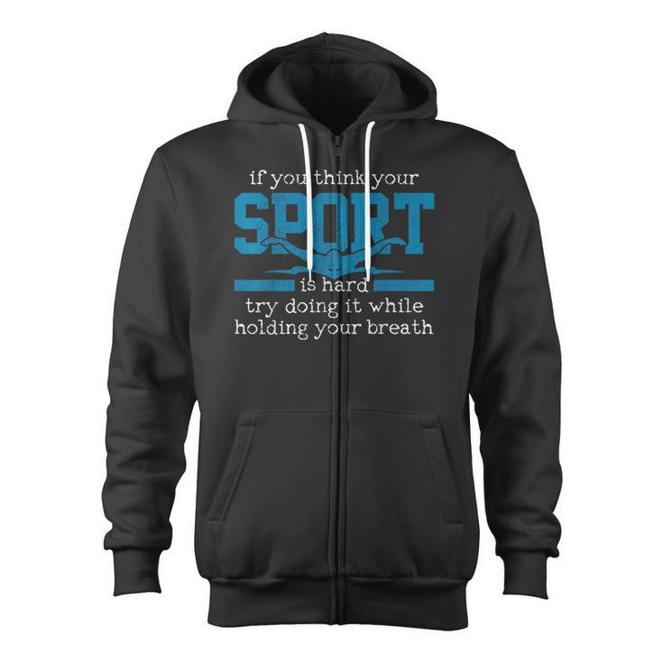 Swimmer Swimming Sports Quote Zip Up Hoodie