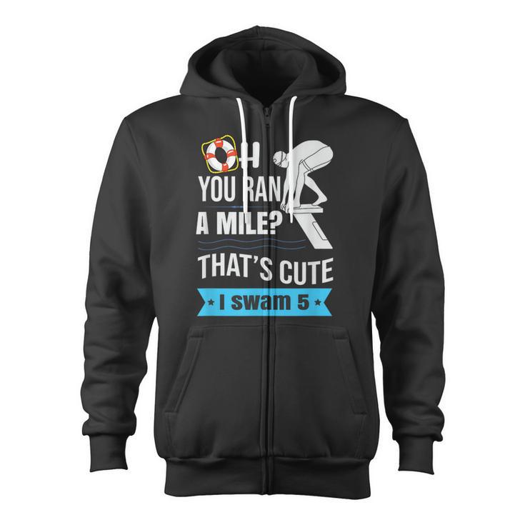 Swimming Saying For Swimmers Zip Up Hoodie