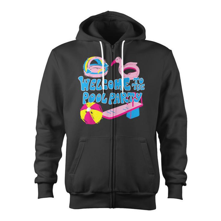 Welcome To The Pool Party Birthday Summer Family Swimming Zip Up Hoodie