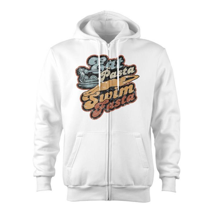 Eat Pasta Swim Fasta Swimmer Vintage Swimming Zip Up Hoodie