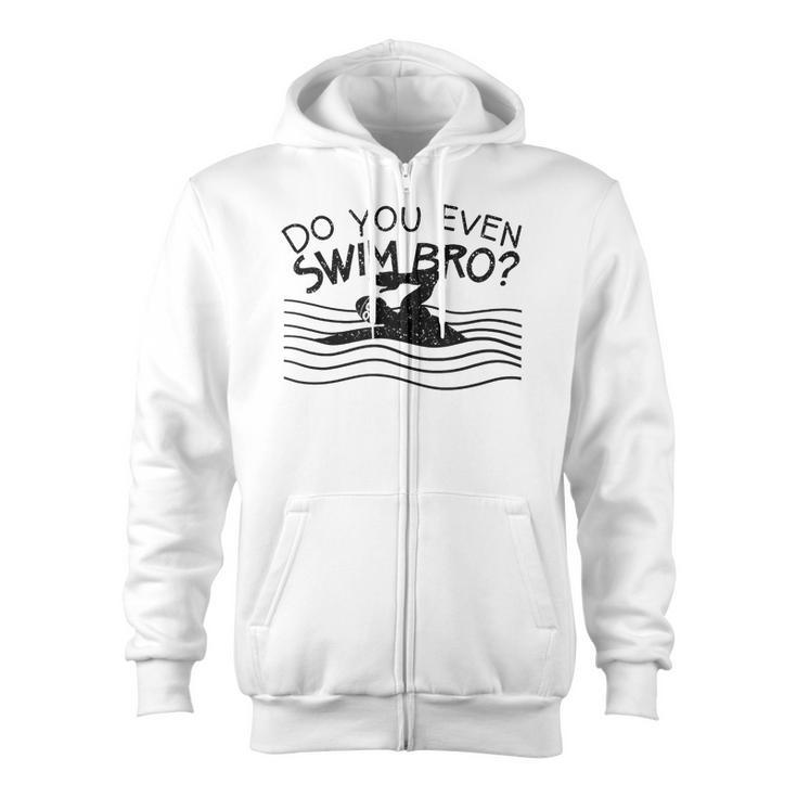 Do You Even Swim Bro Swimming Training Swimmer Zip Up Hoodie